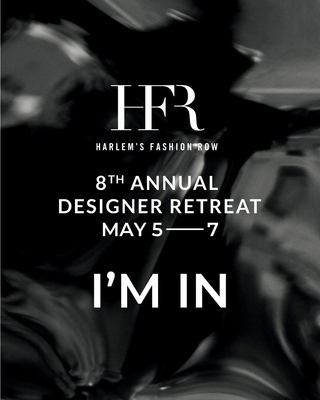 Harlem Fashion Row Designer Retreat